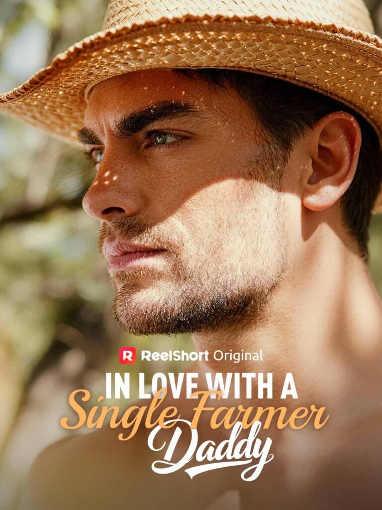 In Love with a Single Farmer-Daddy: 84 Episodes, Story, Cast & Details